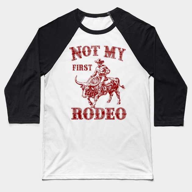 Not My First Rodeo Baseball T-Shirt by Moulezitouna